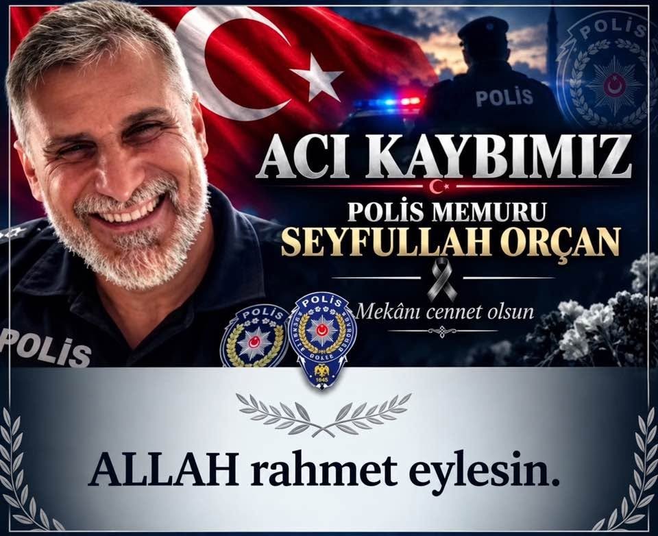 NURDAĞI'NDA GÖREVLİ POLİS MEMURU ORÇAN         VEFAETTİ